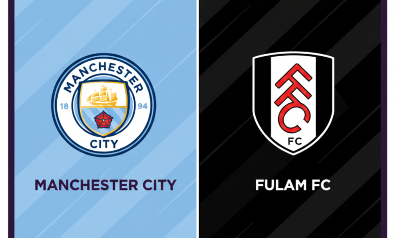 مباراة فولهام ضد مانشستر سيتي
