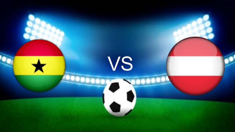 موعد مباراة النمسا ضد غانا والقنوات الناقلة