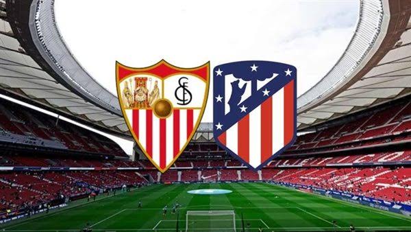 موعد مباراة إشبيلية ضد أتلتيكو مدريد والقنوات الناقلة بالدوري الإسباني